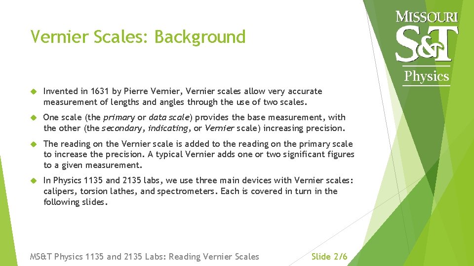 Vernier Scales: Background Physics Invented in 1631 by Pierre Vernier, Vernier scales allow very