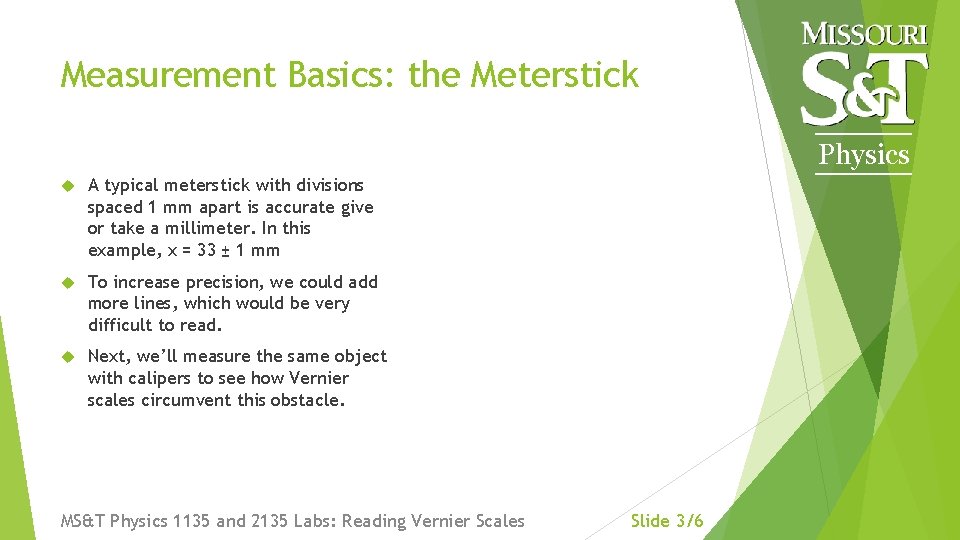 Measurement Basics: the Meterstick Physics A typical meterstick with divisions spaced 1 mm apart