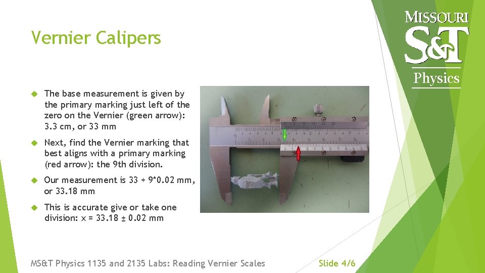 Vernier Calipers Physics The base measurement is given by the primary marking just left