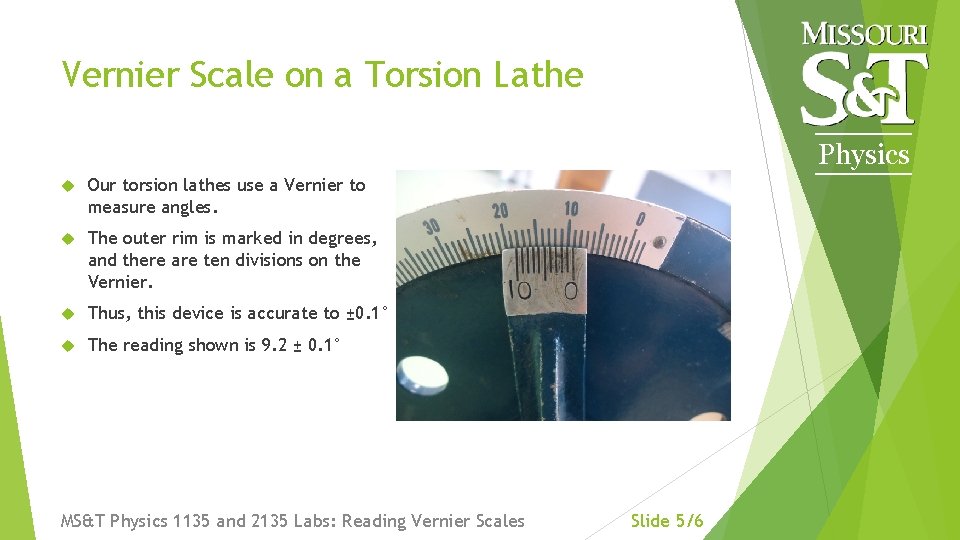 Vernier Scale on a Torsion Lathe Physics Our torsion lathes use a Vernier to