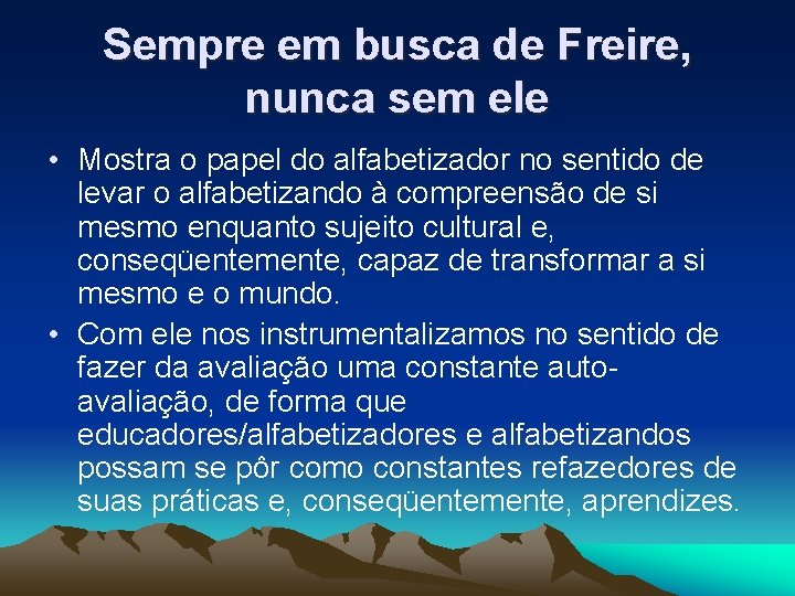 Sempre em busca de Freire, nunca sem ele • Mostra o papel do alfabetizador