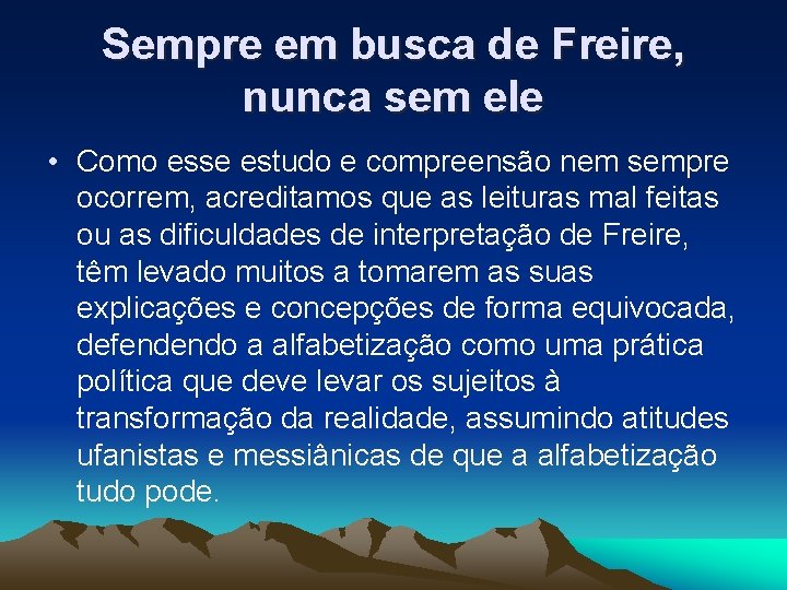 Sempre em busca de Freire, nunca sem ele • Como esse estudo e compreensão