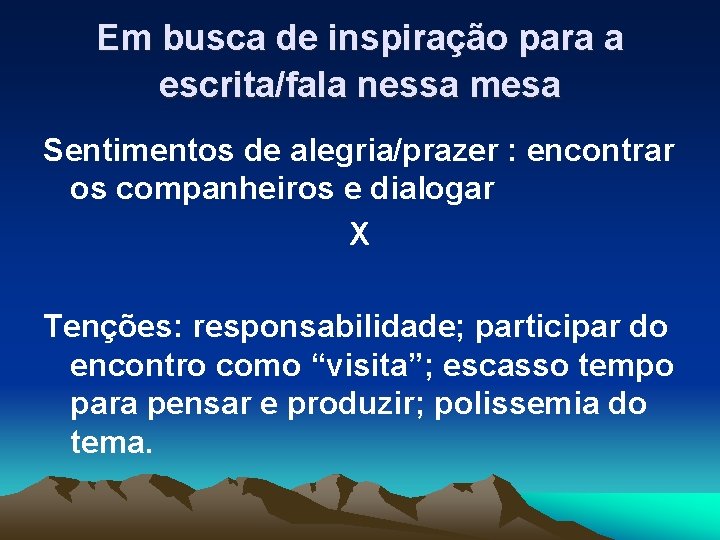 Em busca de inspiração para a escrita/fala nessa mesa Sentimentos de alegria/prazer : encontrar