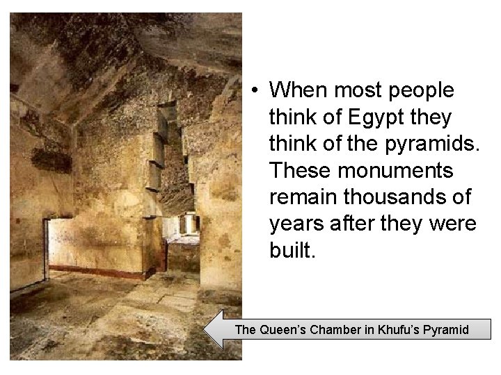  • When most people think of Egypt they think of the pyramids. These