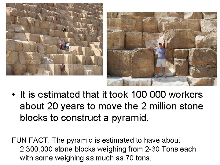  • It is estimated that it took 100 000 workers about 20 years