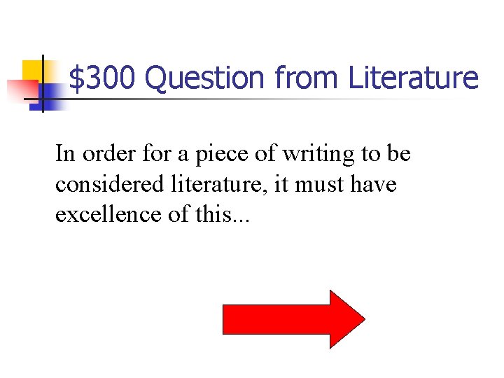 $300 Question from Literature In order for a piece of writing to be considered