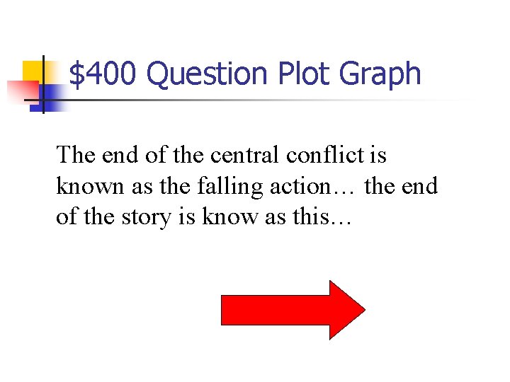 $400 Question Plot Graph The end of the central conflict is known as the