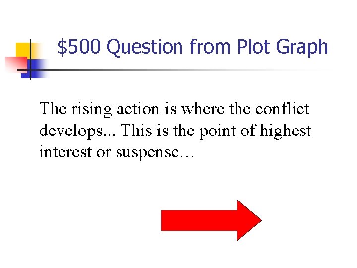 $500 Question from Plot Graph The rising action is where the conflict develops. .