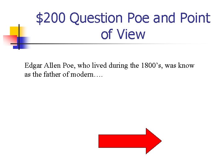 $200 Question Poe and Point of View Edgar Allen Poe, who lived during the