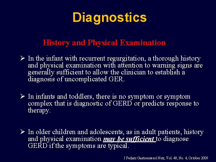 Diagnostics History and Physical Examination Ø In the infant with recurrent regurgitation, a thorough