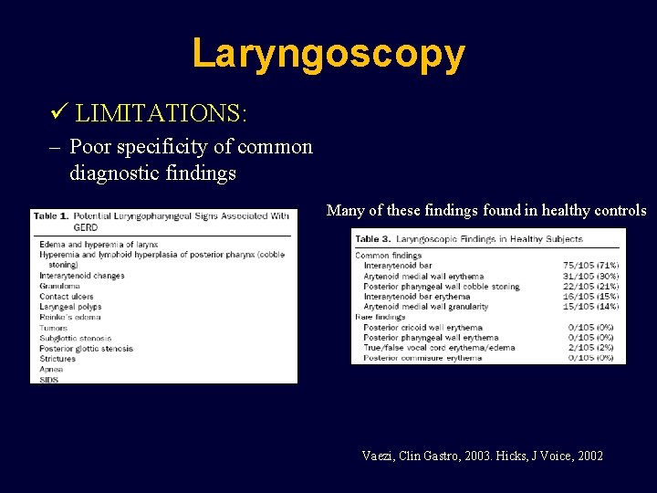 Laryngoscopy ü LIMITATIONS: – Poor specificity of common diagnostic findings Many of these findings