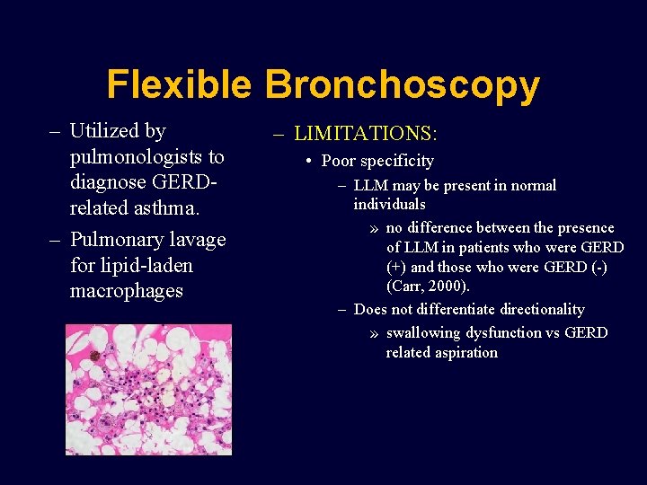 Flexible Bronchoscopy – Utilized by pulmonologists to diagnose GERDrelated asthma. – Pulmonary lavage for
