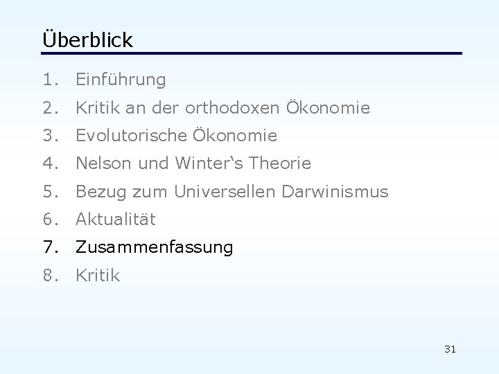 Überblick 1. Einführung 2. Kritik an der orthodoxen Ökonomie 3. Evolutorische Ökonomie 4. Nelson