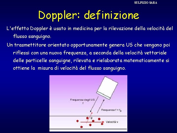 SULPIZIO SARA Doppler: definizione L'effetto Doppler è usato in medicina per la rilevazione della