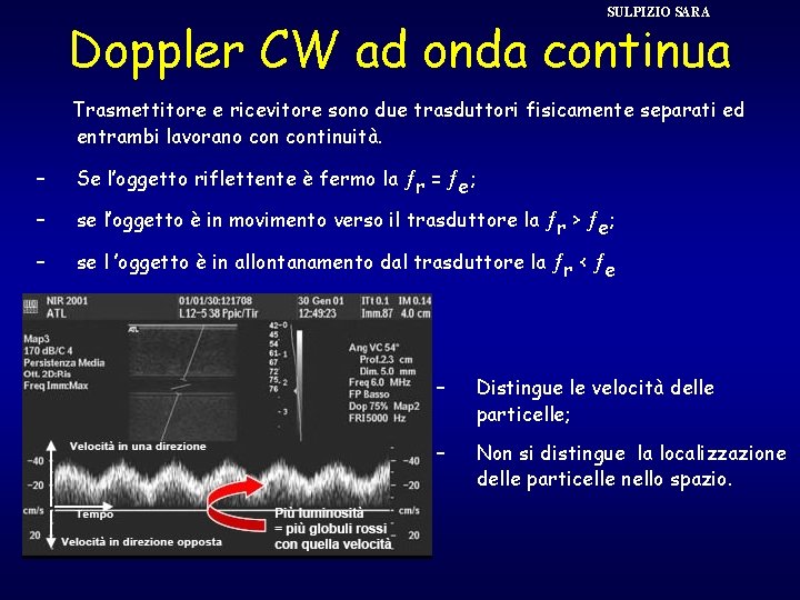 SULPIZIO SARA Doppler CW ad onda continua Trasmettitore e ricevitore sono due trasduttori fisicamente