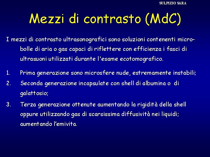 SULPIZIO SARA Mezzi di contrasto (Md. C) I mezzi di contrasto ultrasonografici sono soluzioni