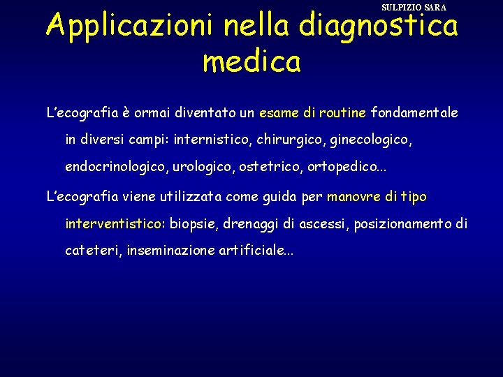 Applicazioni nella diagnostica medica SULPIZIO SARA L’ecografia è ormai diventato un esame di routine