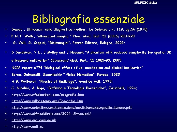 SULPIZIO SARA Bibliografia essenziale • Dewey , Ultrasuoni nella diagnostica medica , Le Scienze