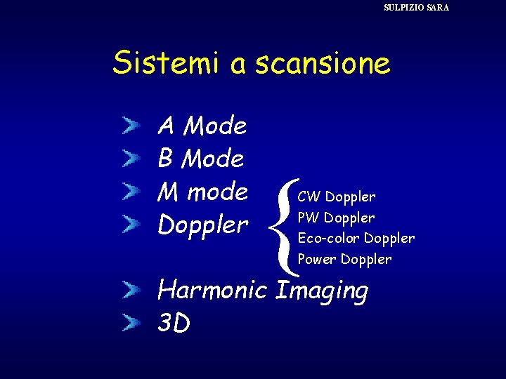 SULPIZIO SARA Sistemi a scansione A Mode B Mode M mode Doppler { CW