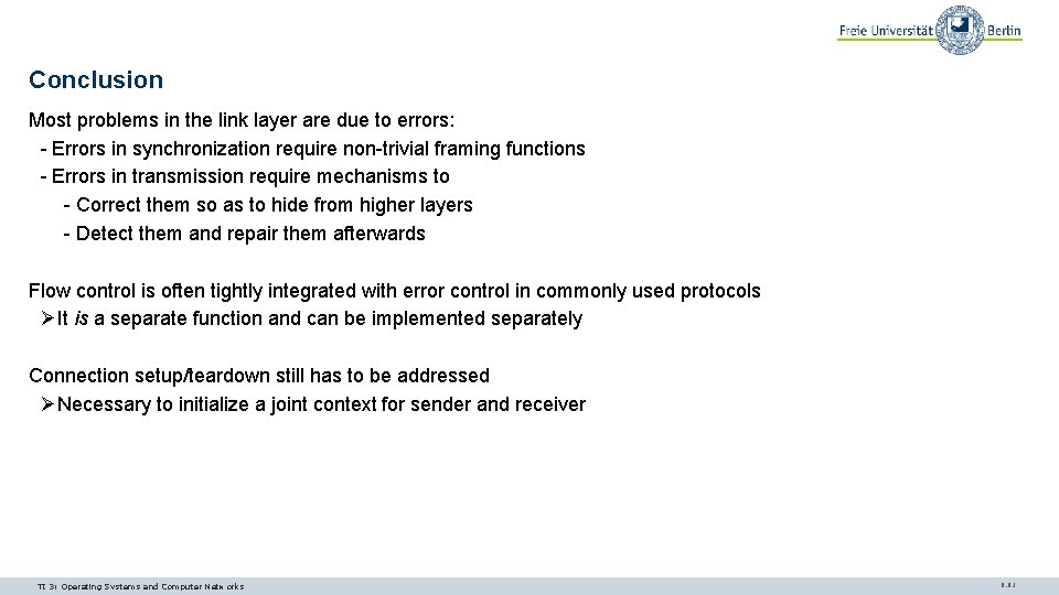 Conclusion Most problems in the link layer are due to errors: - Errors in Conclusion Most problems in the link layer are due to errors: - Errors in