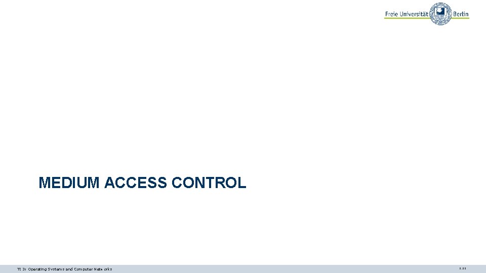 MEDIUM ACCESS CONTROL TI 3: Operating Systems and Computer Networks 9. 88 MEDIUM ACCESS CONTROL TI 3: Operating Systems and Computer Networks 9. 88