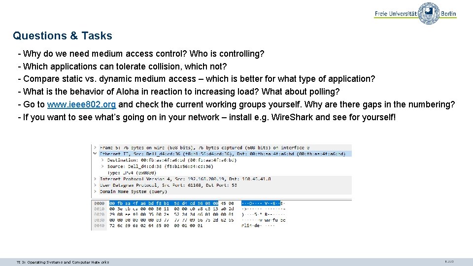 Questions & Tasks - Why do we need medium access control? Who is controlling? Questions & Tasks - Why do we need medium access control? Who is controlling?