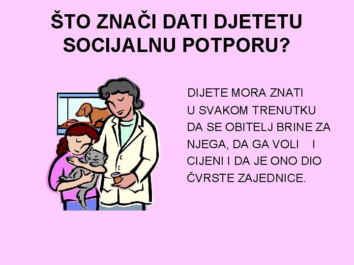 ŠTO ZNAČI DATI DJETETU SOCIJALNU POTPORU? DIJETE MORA ZNATI U SVAKOM TRENUTKU DA SE