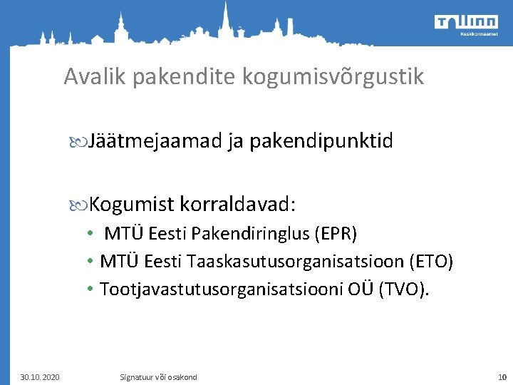 Avalik pakendite kogumisvõrgustik Jäätmejaamad ja pakendipunktid Kogumist korraldavad: • MTÜ Eesti Pakendiringlus (EPR) •