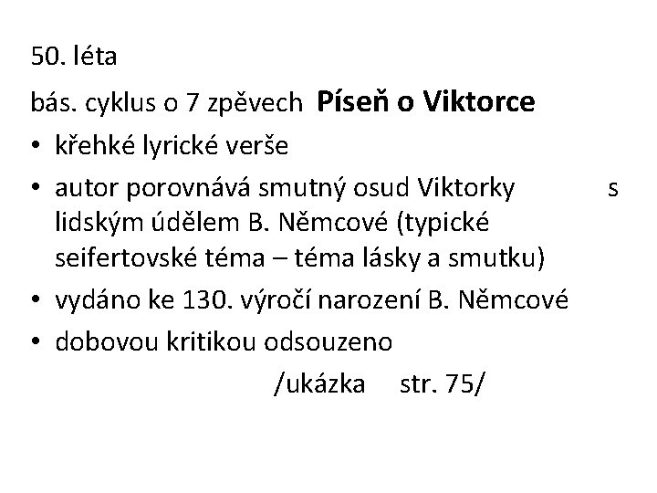 50. léta bás. cyklus o 7 zpěvech Píseň o Viktorce • křehké lyrické verše