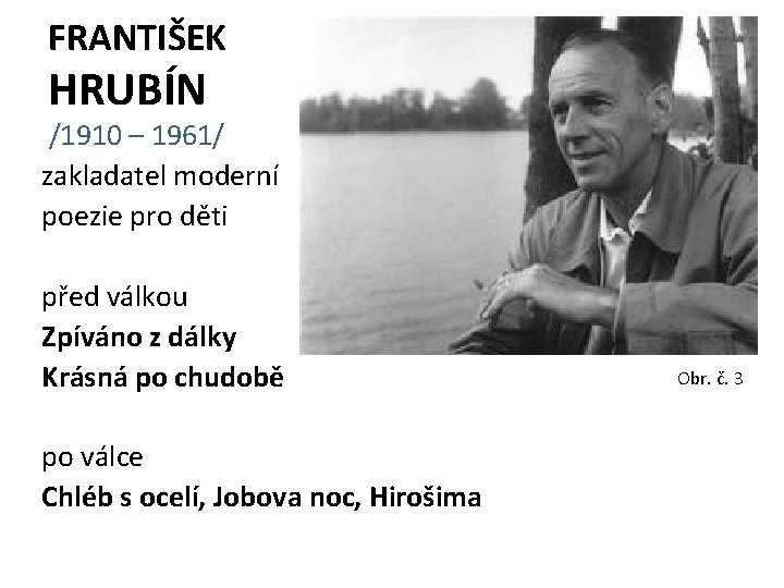 FRANTIŠEK HRUBÍN /1910 – 1961/ zakladatel moderní poezie pro děti před válkou Zpíváno z