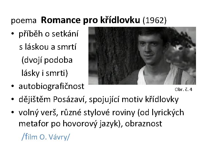 poema Romance pro křídlovku (1962) • příběh o setkání s láskou a smrtí (dvojí