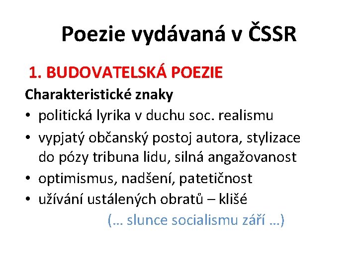 Poezie vydávaná v ČSSR 1. BUDOVATELSKÁ POEZIE Charakteristické znaky • politická lyrika v duchu