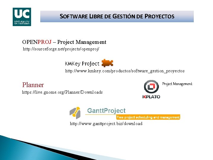 SOFTWARE LIBRE DE GESTIÓN DE PROYECTOS OPENPROJ – Project Management http: //sourceforge. net/projects/openproj/ http: