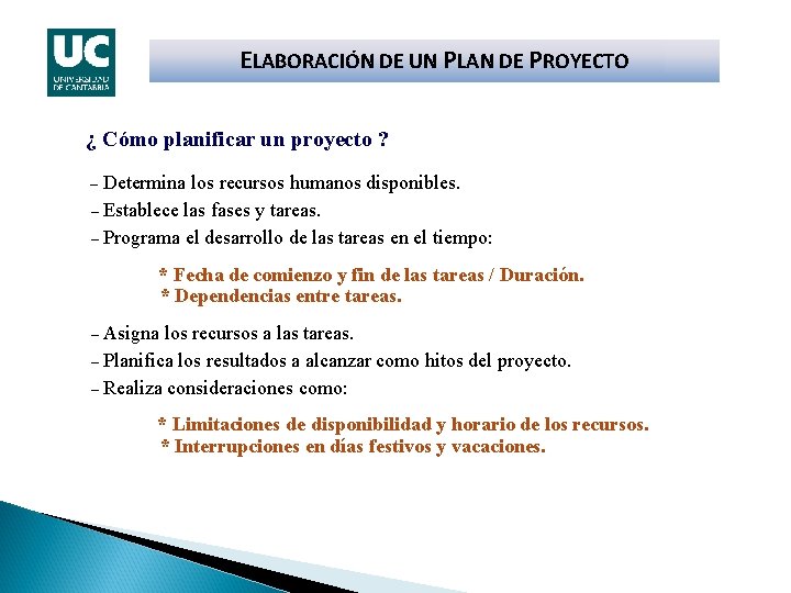 ELABORACIÓN DE UN PLAN DE PROYECTO ¿ Cómo planificar un proyecto ? – Determina