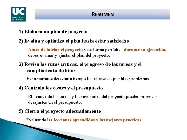 RESUMEN 1) Elabora un plan de proyecto 2) Evalúa y optimiza el plan hasta