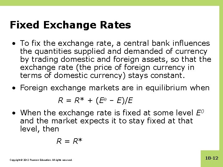 Fixed Exchange Rates • To fix the exchange rate, a central bank influences the