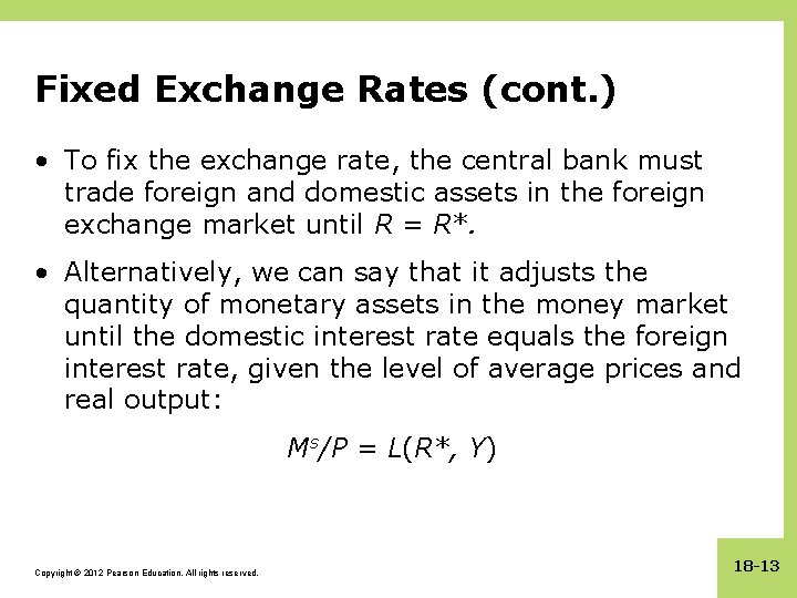 Fixed Exchange Rates (cont. ) • To fix the exchange rate, the central bank