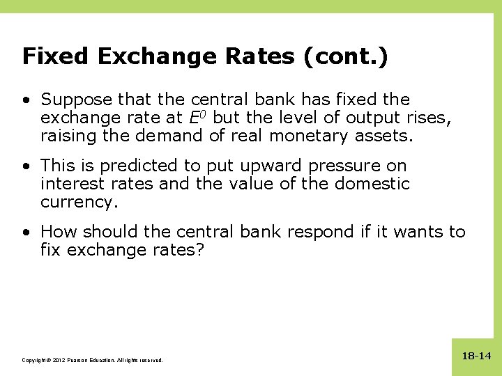 Fixed Exchange Rates (cont. ) • Suppose that the central bank has fixed the