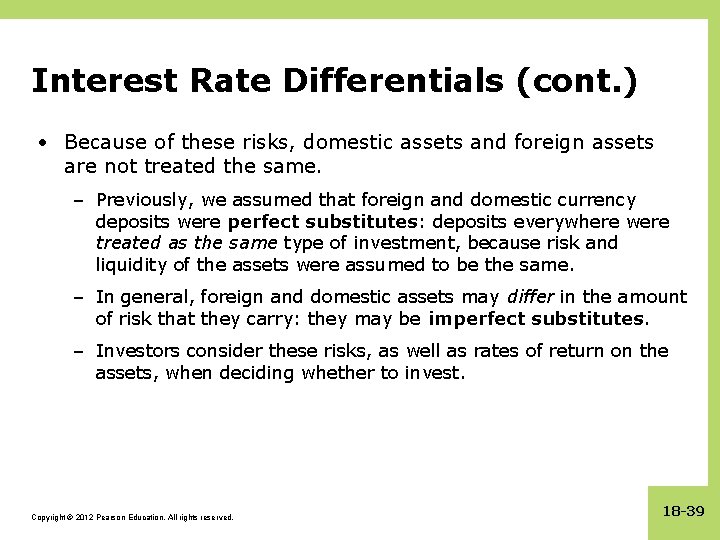 Interest Rate Differentials (cont. ) • Because of these risks, domestic assets and foreign