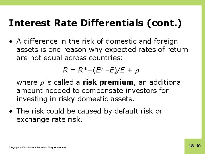 Interest Rate Differentials (cont. ) • A difference in the risk of domestic and