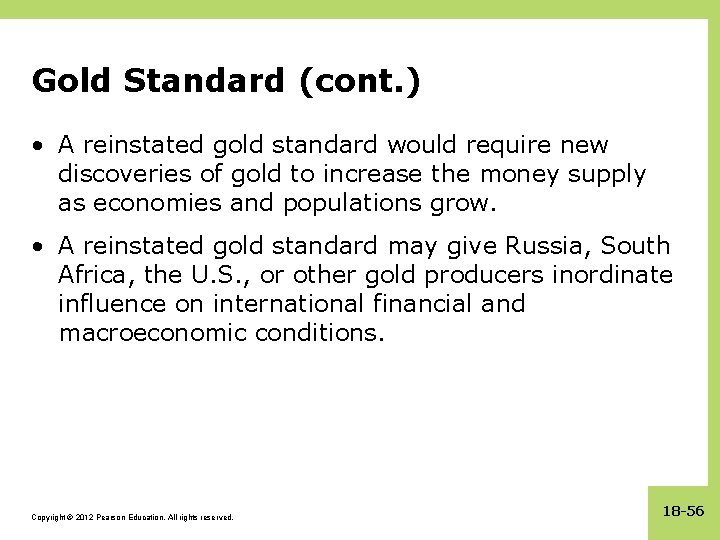 Gold Standard (cont. ) • A reinstated gold standard would require new discoveries of