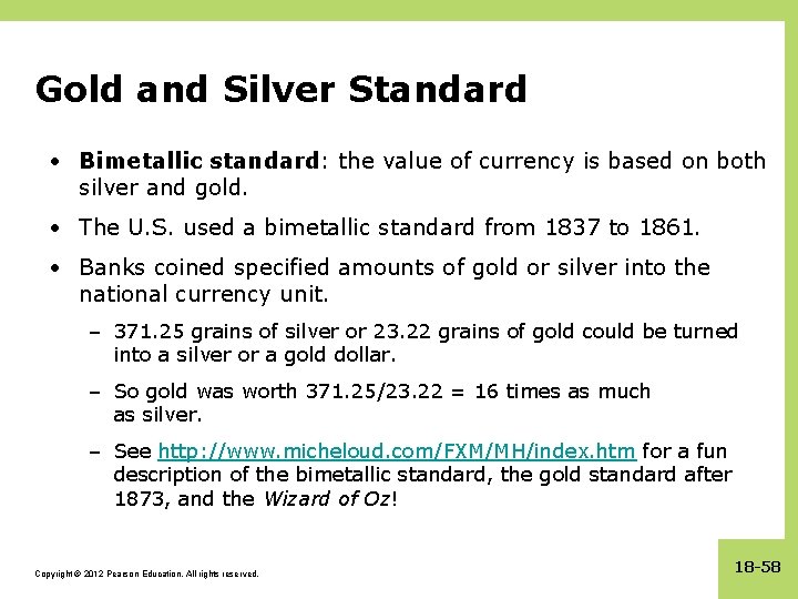 Gold and Silver Standard • Bimetallic standard: the value of currency is based on