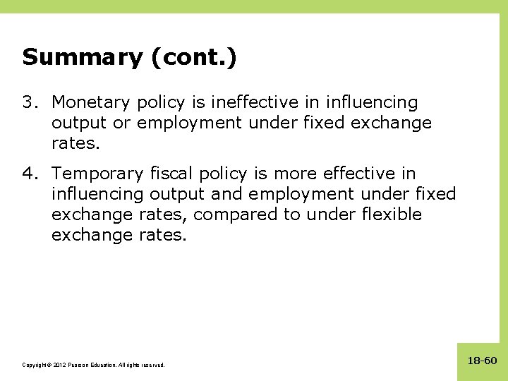 Summary (cont. ) 3. Monetary policy is ineffective in influencing output or employment under