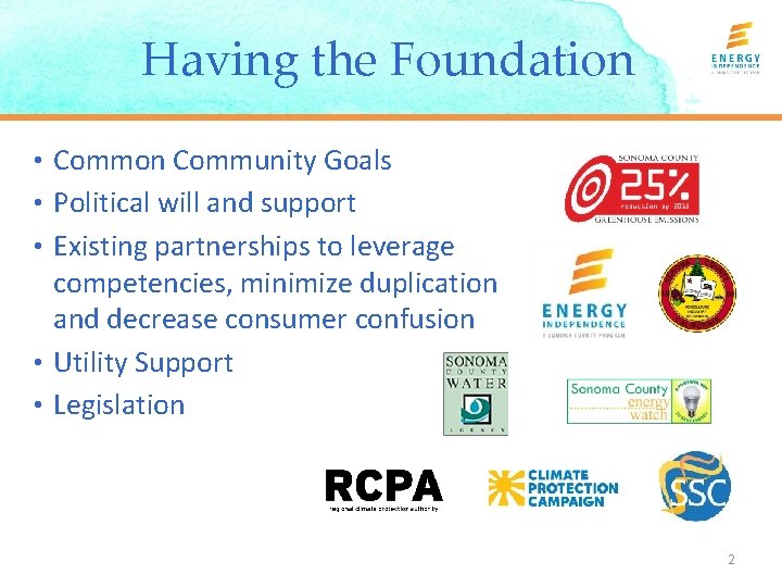 Having the Foundation • Common Community Goals • Political will and support • Existing