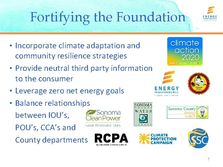 Fortifying the Foundation • Incorporate climate adaptation and community resilience strategies • Provide neutral