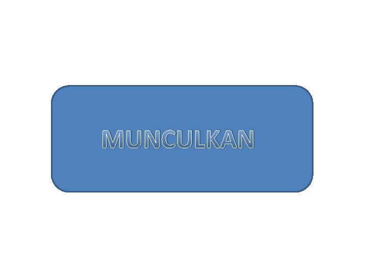 MUNCULKAN 