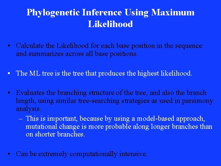 Phylogenetic Inference Using Maximum Likelihood • Calculate the Likelihood for each base position in