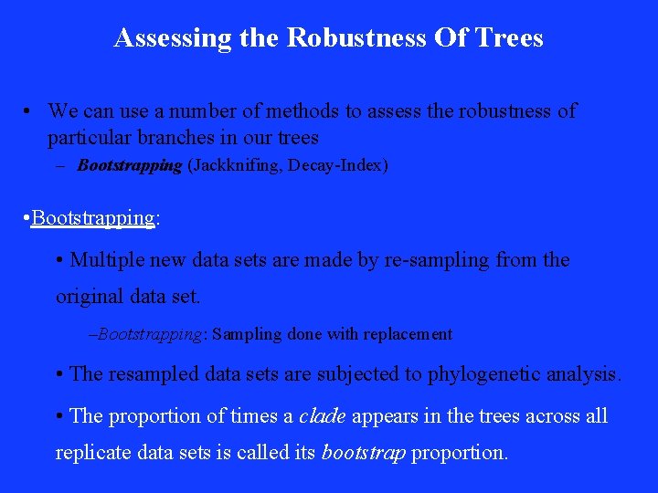 Assessing the Robustness Of Trees • We can use a number of methods to