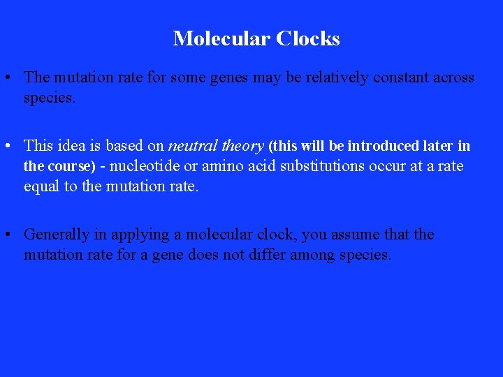 Molecular Clocks • The mutation rate for some genes may be relatively constant across