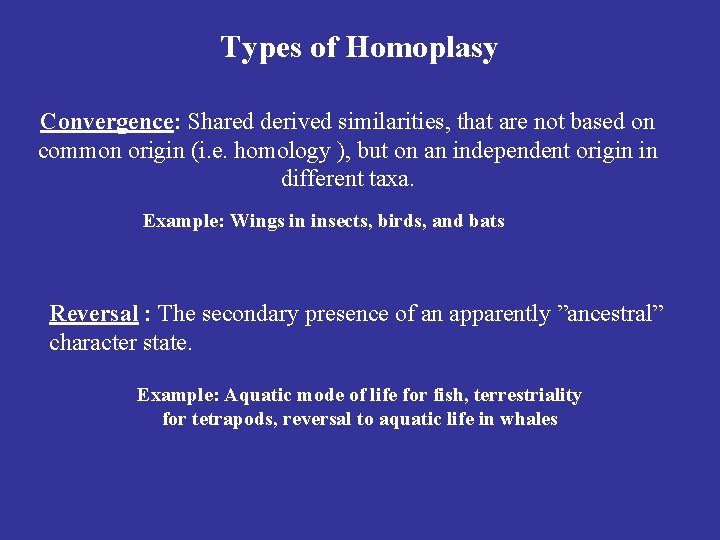 Types of Homoplasy Convergence: Shared derived similarities, that are not based on common origin